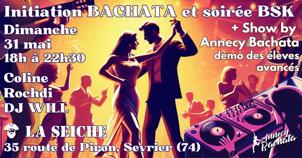 Dimanche 31 mai à la seiche : initiation Bachata, soirée BSK + show des élèves d'Annecy Bachata