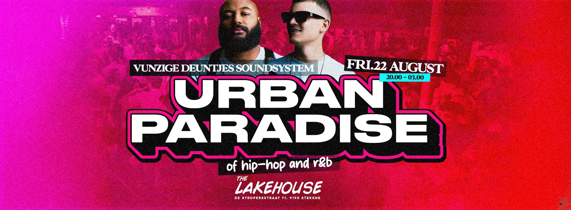 URBAN PARADISE w. VUNZIGE DEUNTJES SOUNDSYSTEM - FRI. 22 8 - The Lakehouse