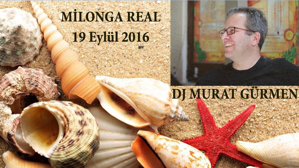 Milonga REAL & 19 Eylül 2016 & Dj Murat Gürmen