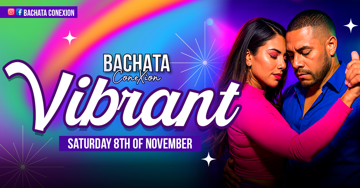 Bachata ConeXion Saturdays 'Vibrant'