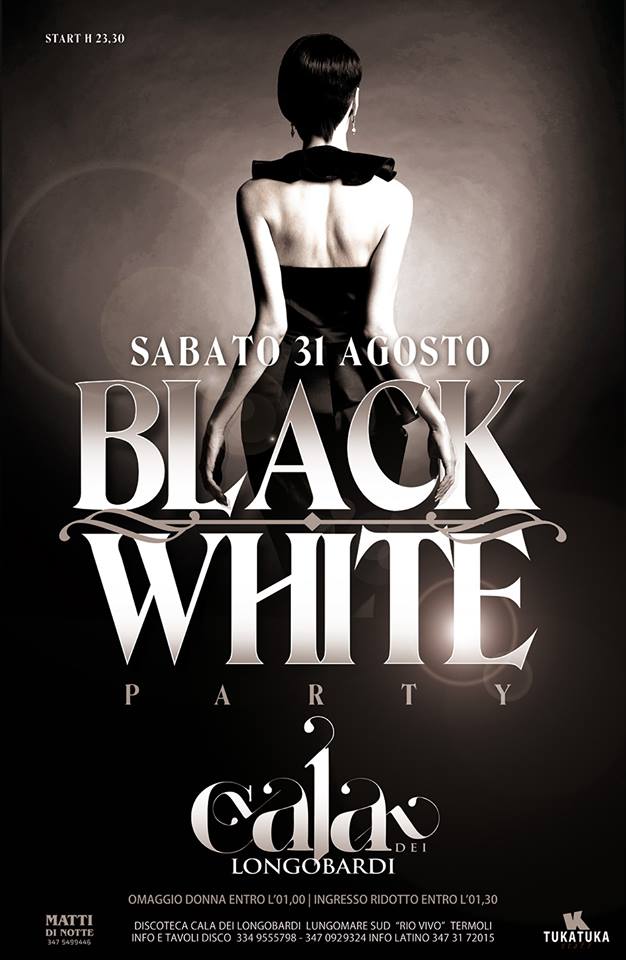 SABATO 31 AGOSTO ★ CALA DEI LONGOBARDI ★ BLACK OR WHITE ✔ 334.9555798 ✔ 347.0929324 ✔ 329.4323811 LATINO ✔ 347.3172015
