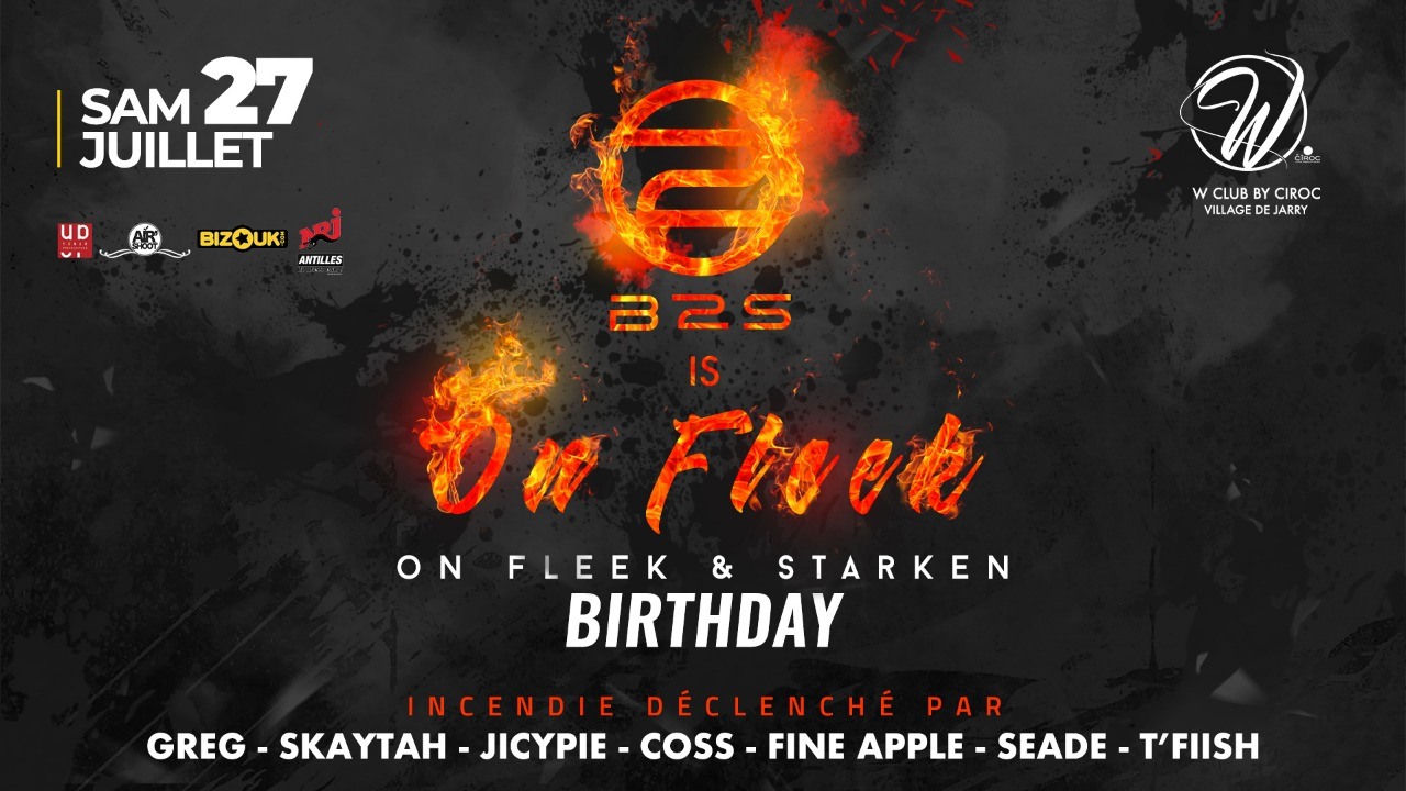 On Fleek & Starken Birthday - B2S is On Fleek Tous les samedis