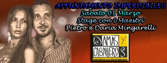 Sabato 01 Marzo! Stage con Pietro e Daria Mingarelli al Damas y Caballeros (Parma)!