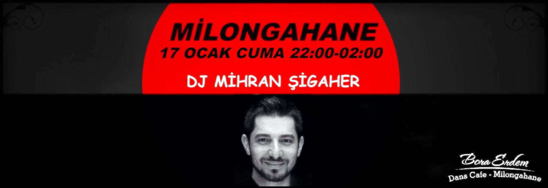 Milongahane DJ Mihran Şigaher 17 Ocak Cuma