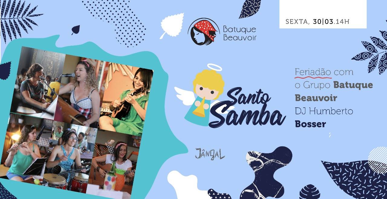 Santo Samba - Feriado sensacional com o Grupo Batuque Beauvoir!