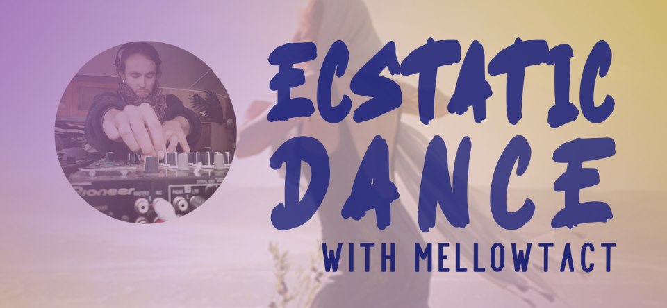 Ecstatic Dance with Mellowtact - Dec 8th