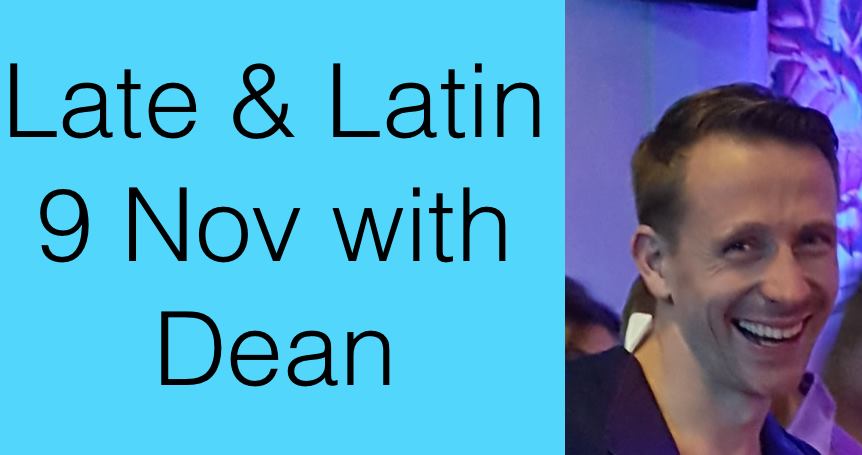 Late & Latin 9th Nov with Dean