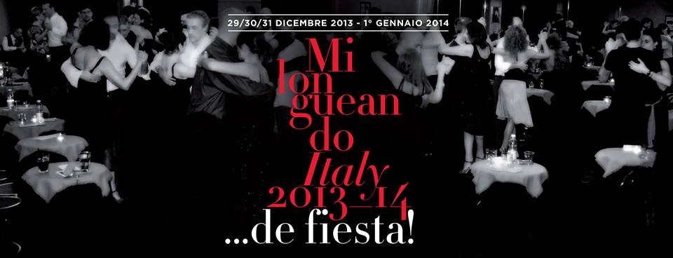 29 30 31 Dicembre 2013 e 1° Gennaio 2014 - MILONGUEANDO Italy de FIESTA !!