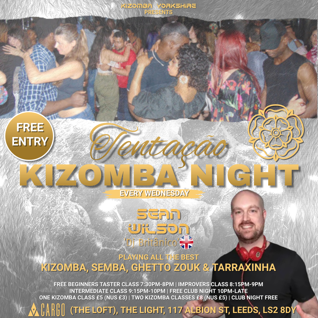 TentaΓ§Γ£o Kizomba Night Leeds with Sean Wilson Free Entry Clubnight & Beginners Class at Cargo