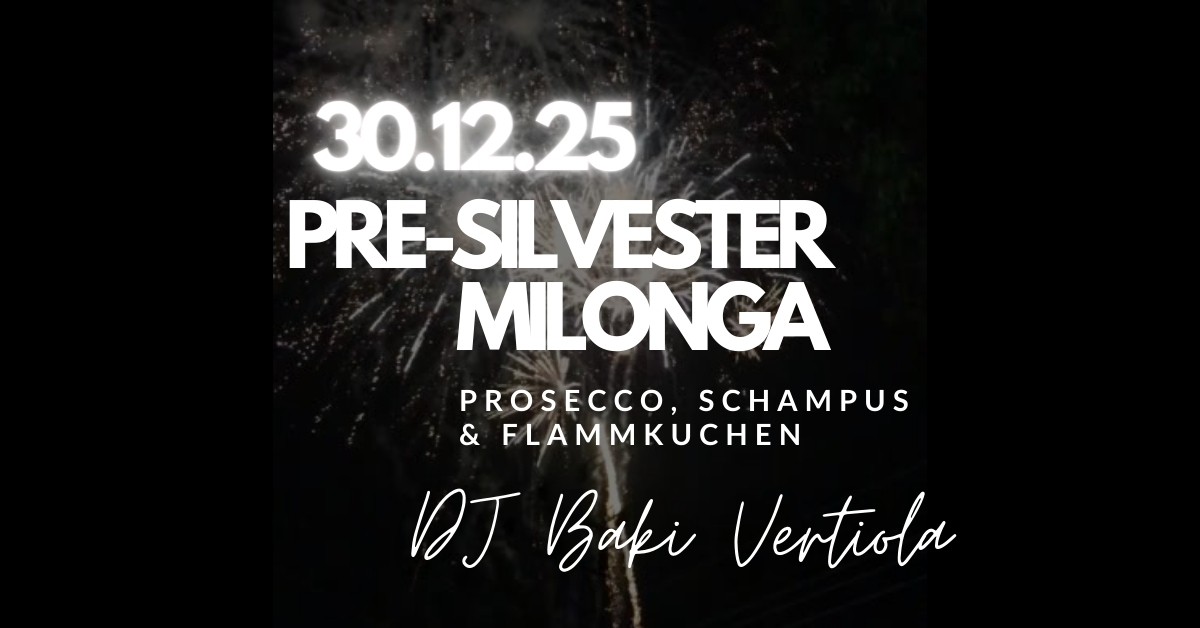 Pre Silvester Milonga Letโs warm up for New Year! DJ Baki Vertiola