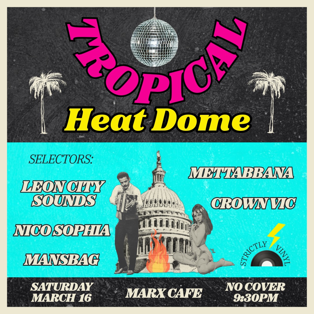 Tropical Heat Dome at Marx Cafe 🌴 DJs Leon City Sounds, Mettabbana, Crown Vic, Nico Sophia, Mansbag