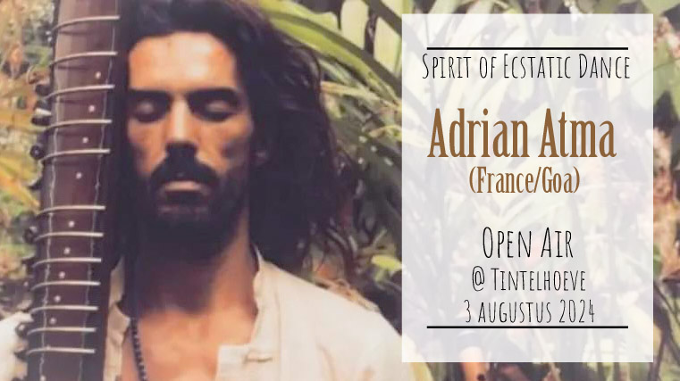 Spirit of Ecstatic Dance * De Tintelhoeve * Adrian Atma (Goa France) ~ Live!