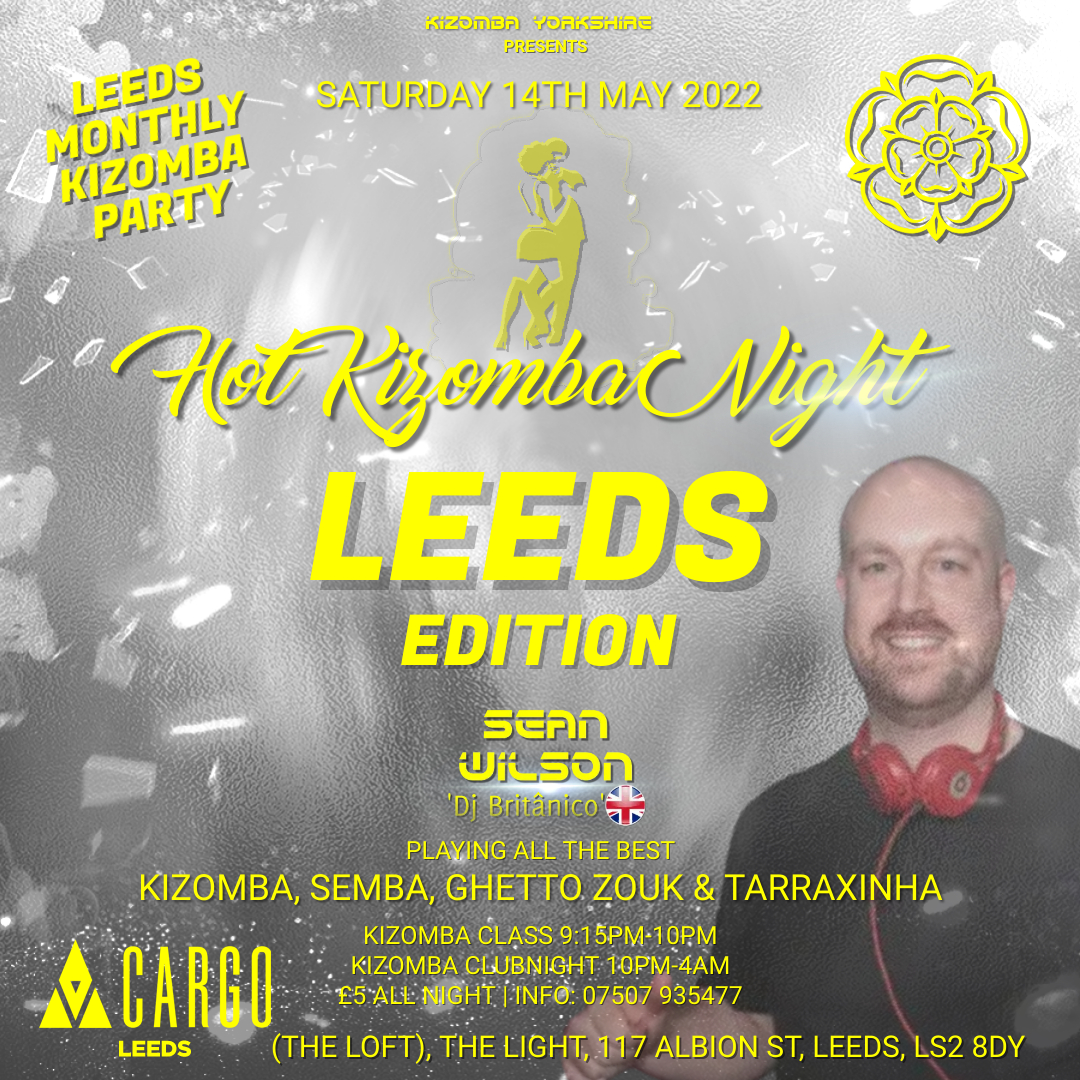 Hot Kizomba Night Leeds Edition Kizomba Clubnight with Sean Wilson at Cargo Leeds