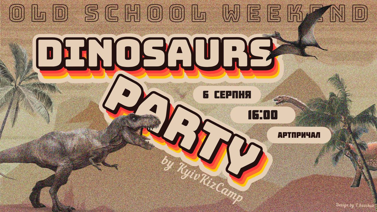 Old school weekend. Dinosaurs Party