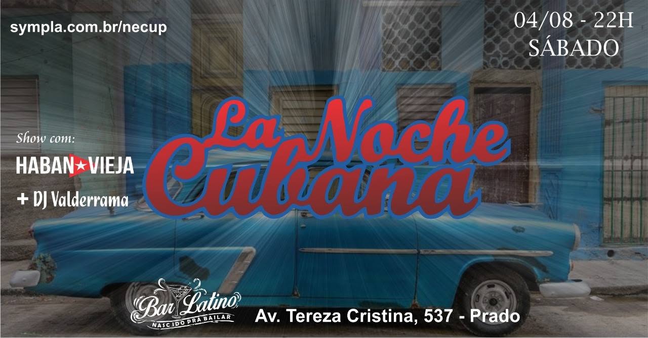 La Noche Cubana com Habana Vieja - Agosto 2018