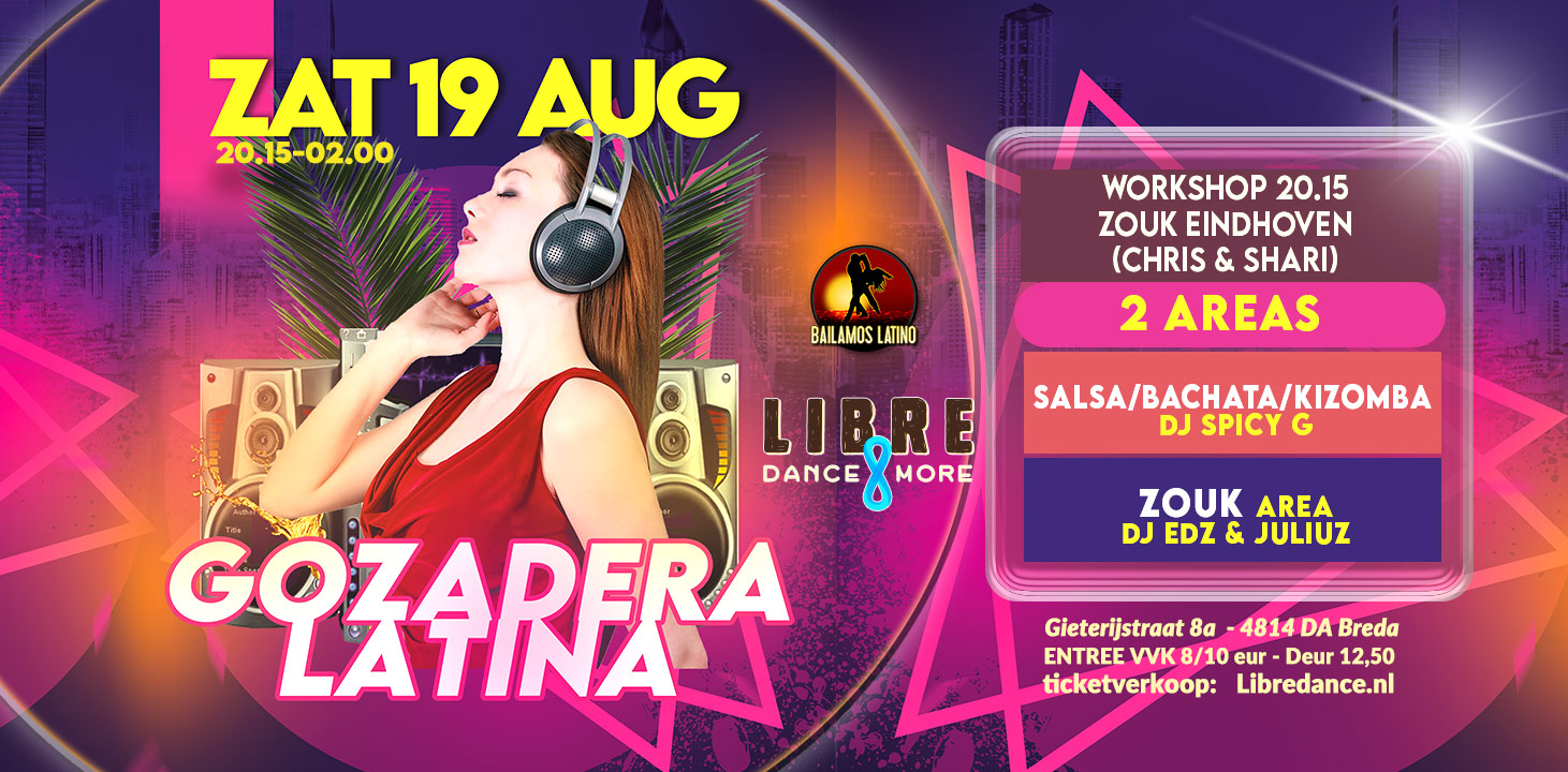 ZAT 19 AUG Gozadera Latina in Breda SALSA BACHATA KIZOMBA AREA & ZOUK AREA NIGHT WORKSHOP