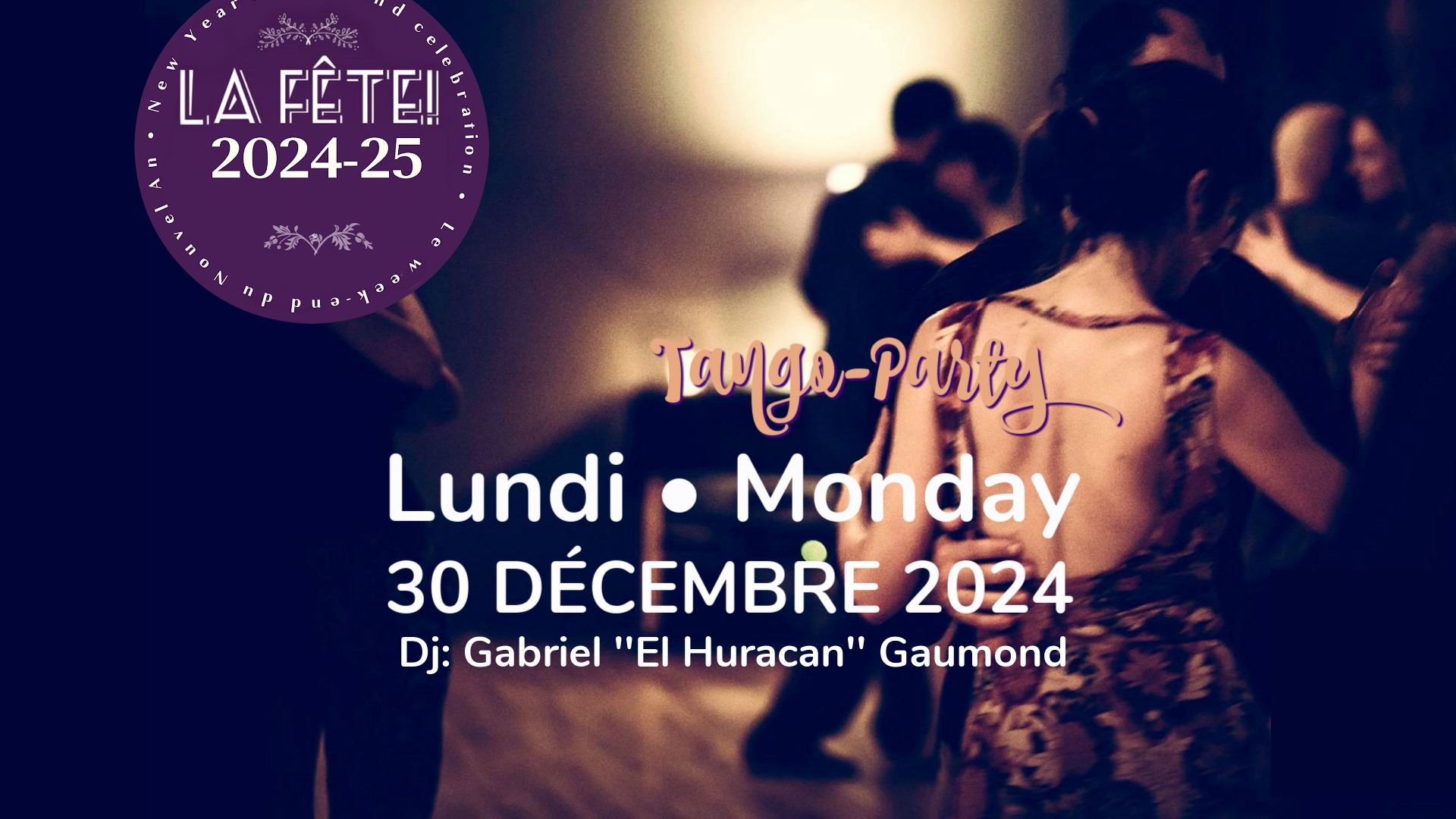 La FÊTE • Lundi Monday Tango-Party • 30 DEC 2024
