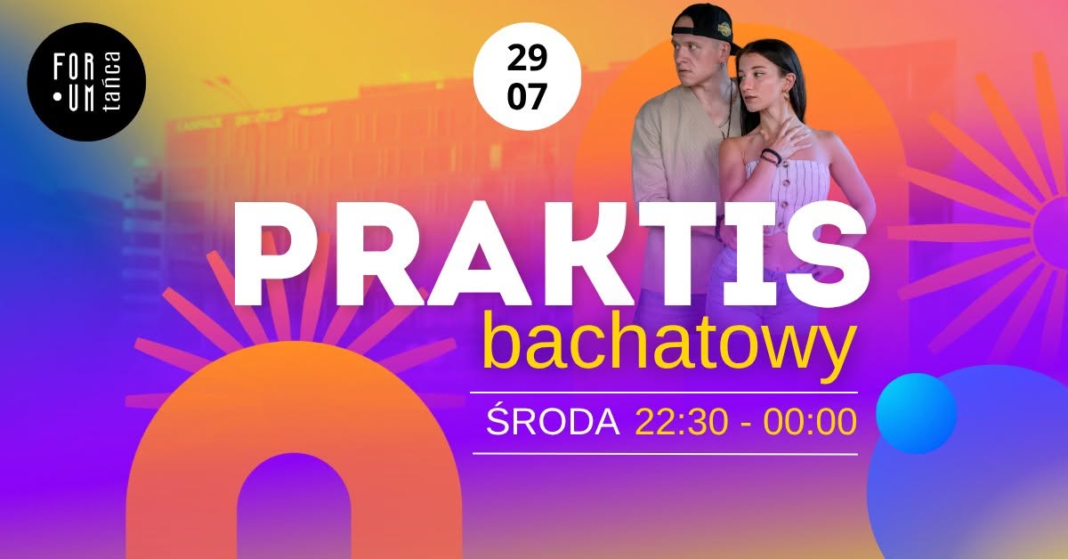 Praktis Bachatowy w Forum Tańca - 29.07