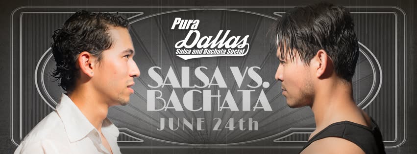 ★ Pura Dallas ★ Salsa Vs Bachata Special Event ★ BYOB ★ June 24th ★