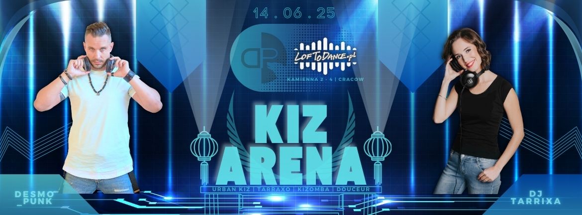 KIZ ARENA z Desmo_Punk & DJ Tarrixa LOFToDANCE!