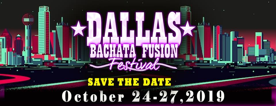 2019 Dallas Bachata Festival - 11 yr Anniversary