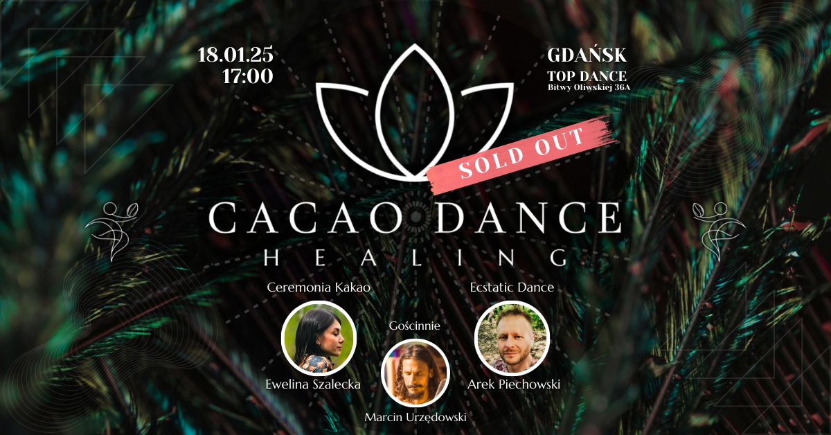 CACAO DANCE HEALING Ceremonia Kakao Ecstatic Dance Oddech GDAŃSK 18.01.25 - WYPRZEDANE!