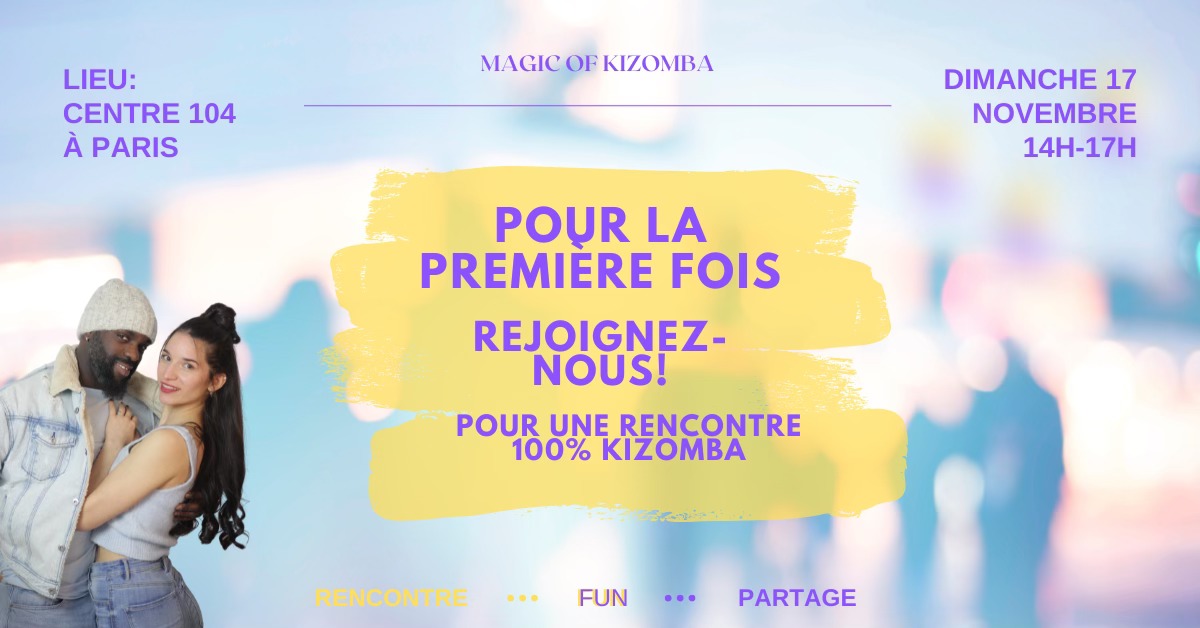 Pour la PREMIÈRE fois, REJOIGNEZ-nous pour une RENCONTRE 100% kizomba