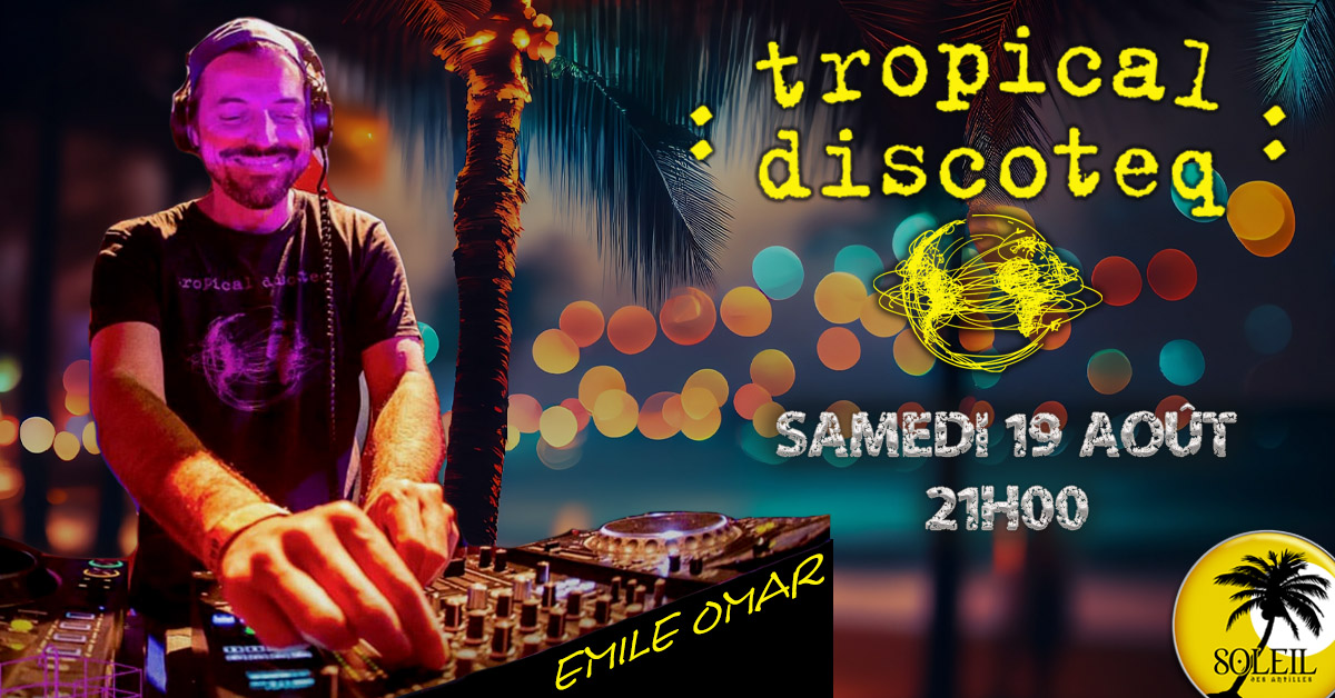 Soirée Tropical MIX avec DJ Emile Omar TROPICAL DISCOTEQ
