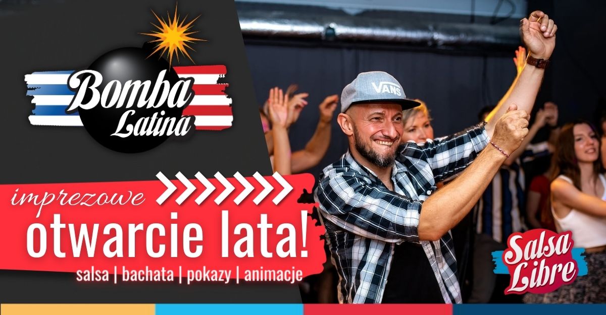 Bomba Latina Especial 22.06 Otwarcie Lata z pokazami!