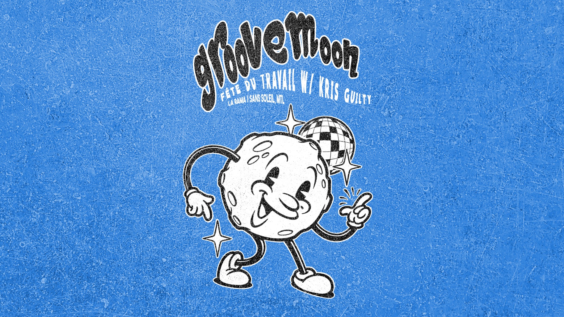 Groovemoon #02 : Fête du travail w Kris Guilty (La Rama, Sans Soleil, MTL)