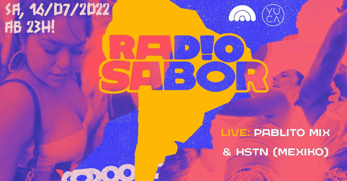 RADIO SABOR w PABLITO MIX & HSTN I SA 16.07. I 23h I CBE & YUCA I KΓΆln