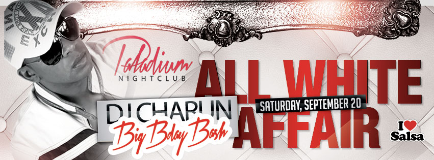 DJ CHARUN'S BIG BDAY BASH SAT SEPT. 20TH an ALL WHITE AFFAIR@ PLADIUM