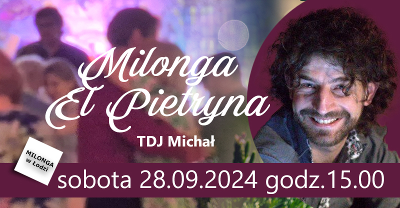 Milonga EL Pietryna SOBOTA 28.09.2024 godz. 15:00 -TDJ Michał Zachariasiewicz - Łódź, Piotrkowska 17