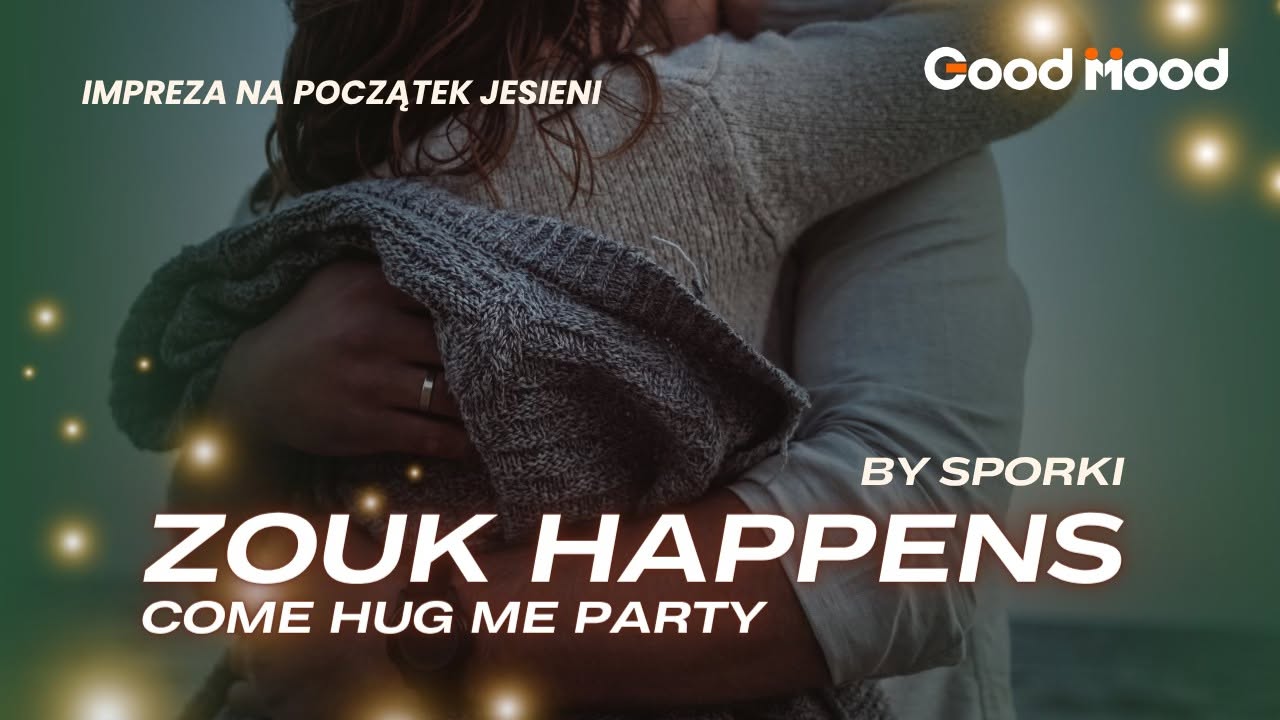 ZOUK HAPPENS BY SPORKI - COME HUG ME PARTY