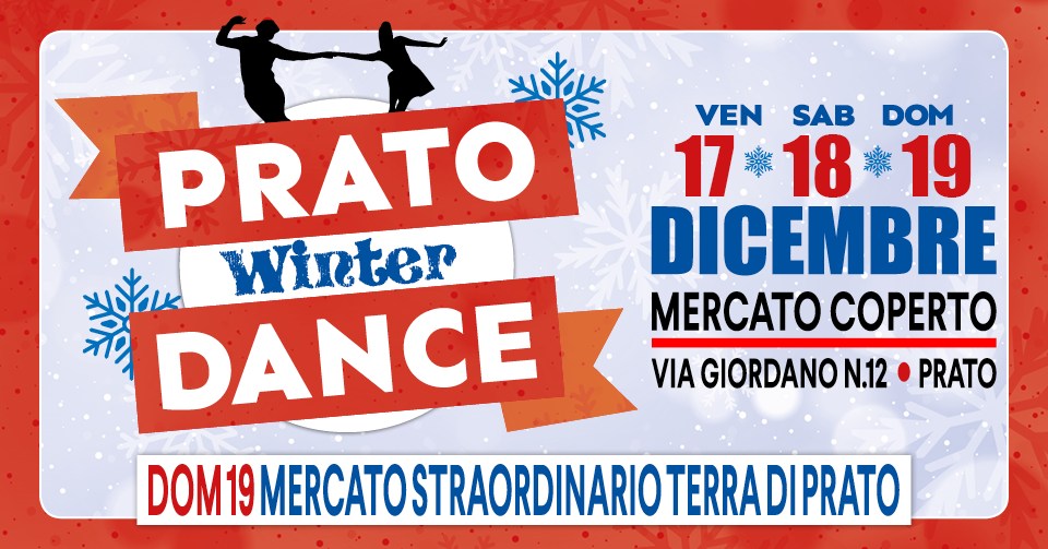 PRATO WINTER DANCE & MERCATO STRAORDINARIO TERRA DI PRATO al Mercato Coperto di Via Umberto Giordano