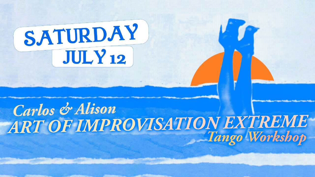 Art of Improv Tango Extreme!