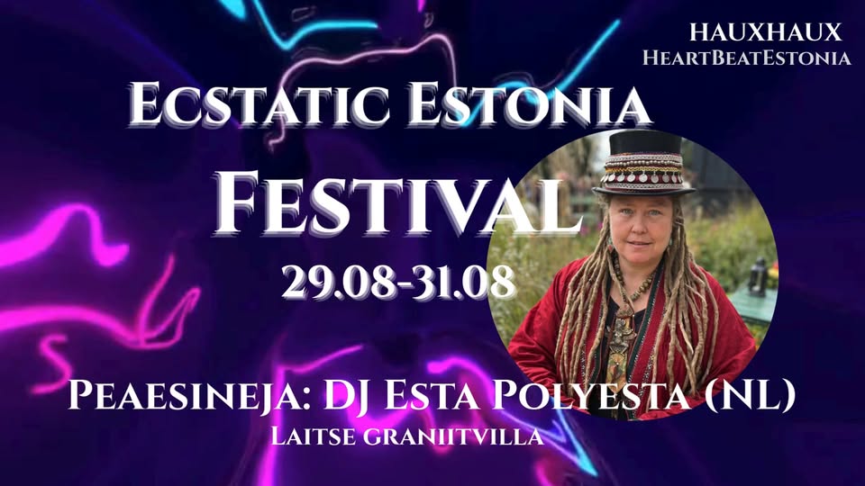 Ecstatic Estonia Festival 29.-31.08 & DJ Esta Polyesta (NL)