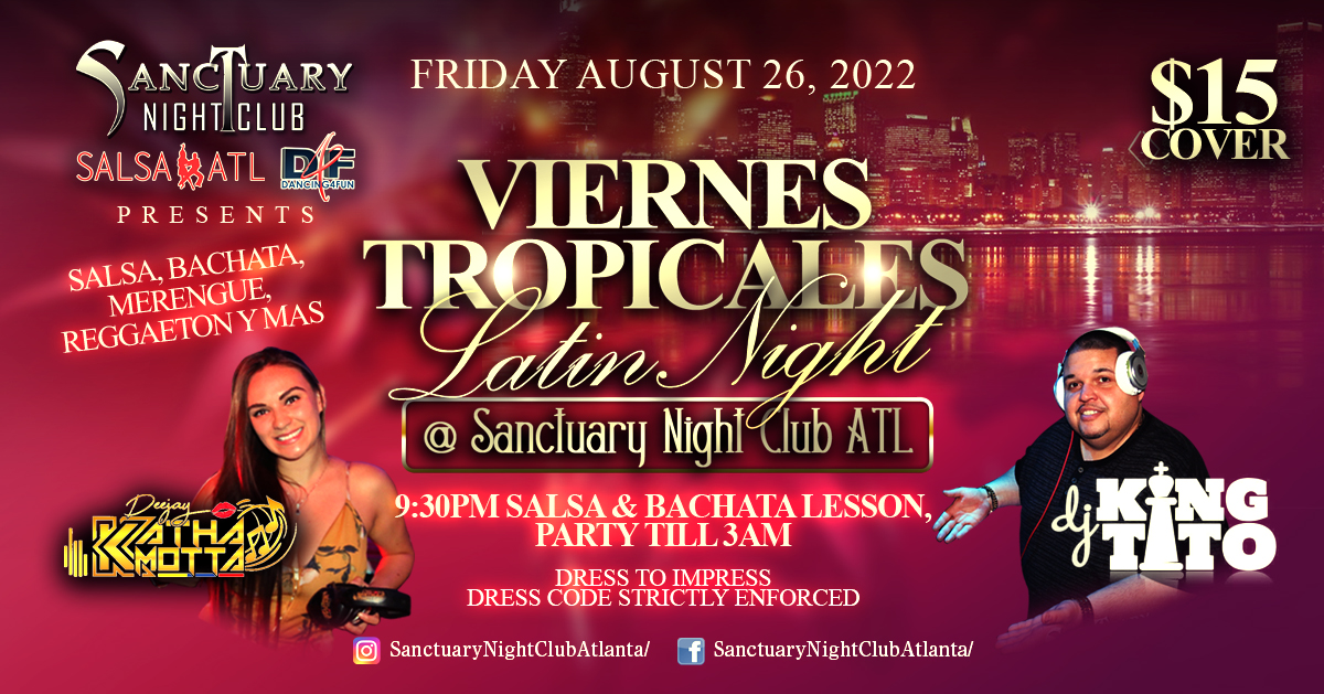 Viernes Tropicales Latin Night ATL@ Sanctuary Night Club Atlanta w DJ King Tito & Katha Motta