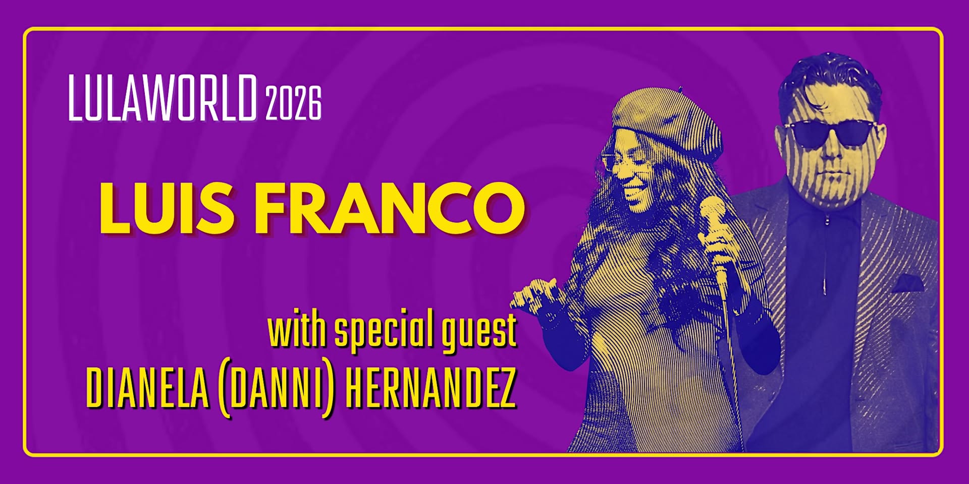 Lulaworld 2026: Luis Franco with special guest Dianela Hernandez