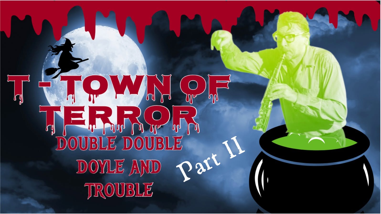 T-Town of Terror 2023 - Double Double Doyle and Trouble Part II