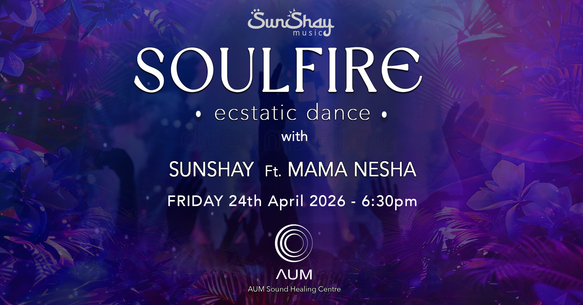 ยฐSOULFIREยฐ Ecstatic Dance @AUM w SUNSHAY Ft. MAMA NESHA