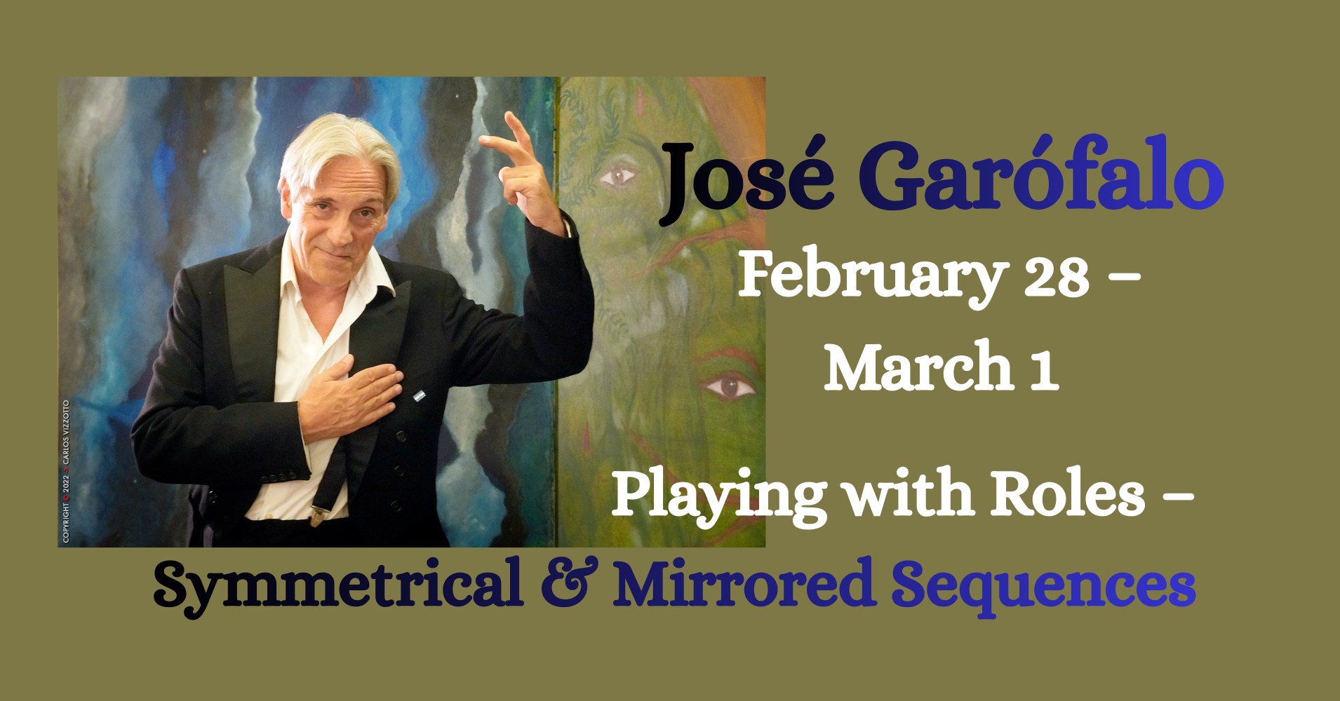 José Garófalo in NYC ~ Playing w Roles: Symmetry & Mirrored Sequences
