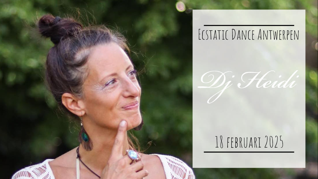 Ecstatic Dance Antwerpen * Dj Heidi