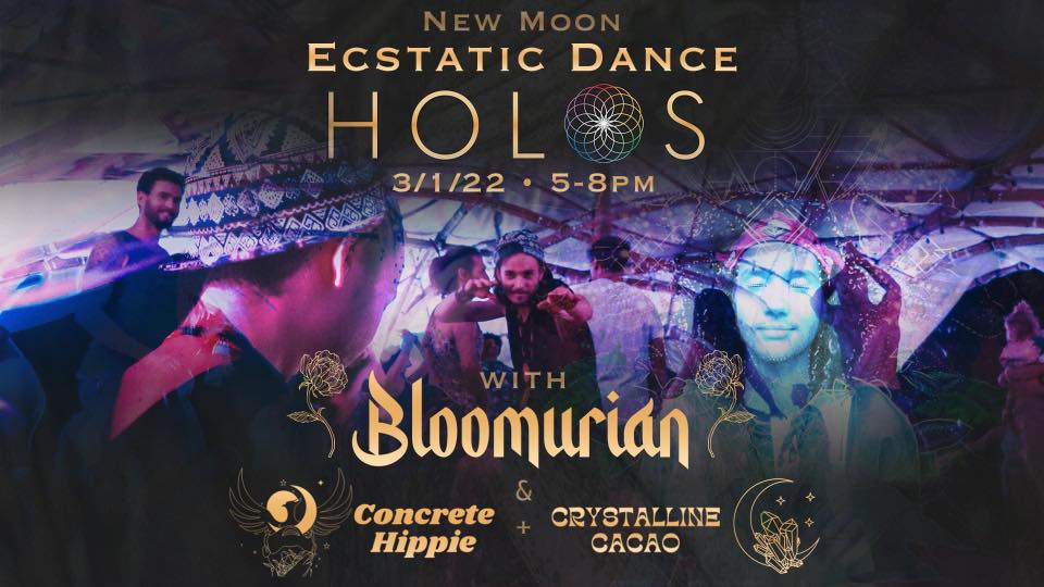 New Moon Ecstatic Dance • Bloomurian • Concrete Hippie • Crystalline Cacao at HOLOS
