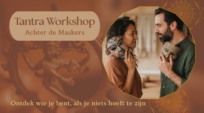 Tantra Workshop Achter de Maskers - Ontdek wie je bent