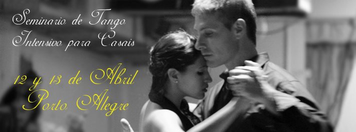 Seminario de Tango Intensivo para Parejas, 12 y 13 de Abril - Porto Alegre, Brasil