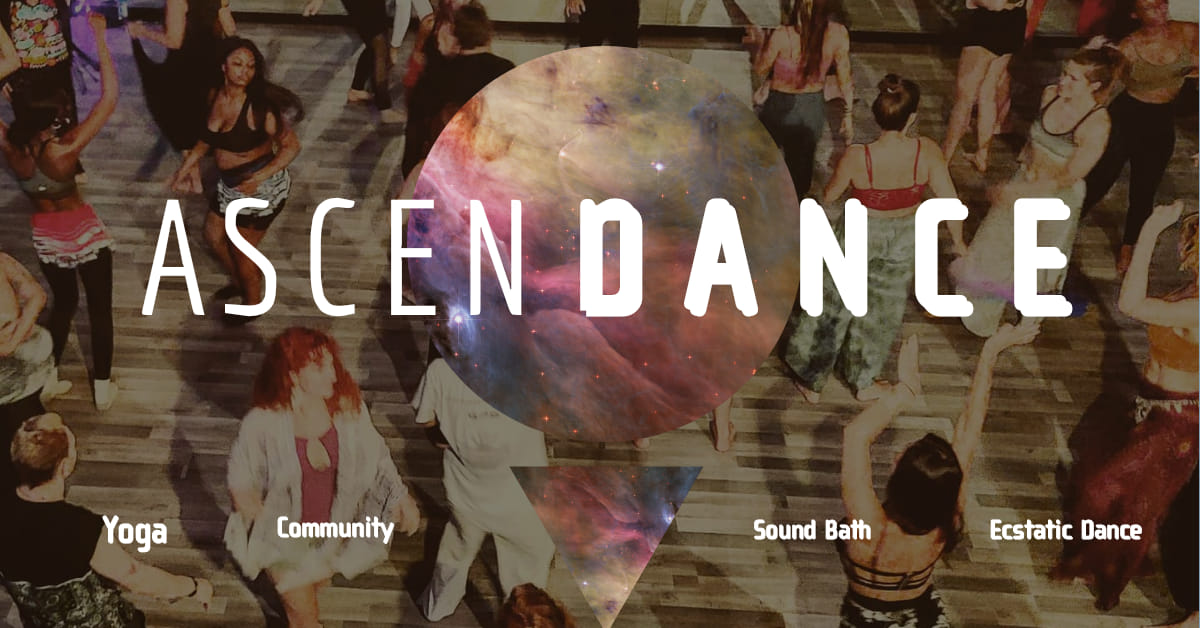 AscenDANCE- Yoga, Sound, & Ecstatic Dance