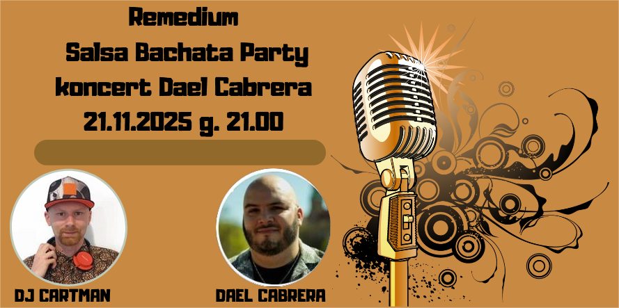 Remedium Salsa Bachata koncert Dael Cabrera + impreza z Dj Cartman! Piątek 21.11.2025