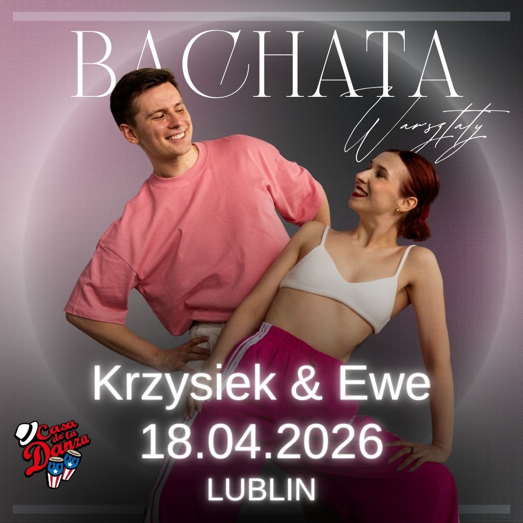 •BACHATA WARSZTATY• KRZYSIEK & EWE 18.04 CASA DE LA DANZA