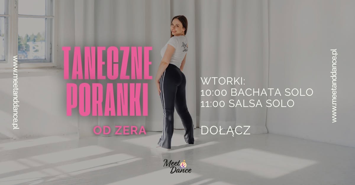 Taneczne PORANKI w Meet & Dance 🌞 Salsa i Bachata solo od zera